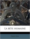 La Bête humaine (Les Rougon-Macquart, #17) - Émile Zola