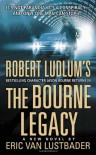 The Bourne Legacy  - Robert Ludlum, Eric Van Lustbader