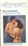 A Tough Man To Tame - Iris Johansen