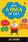 With a Pinch of Salt... - Jas Anand