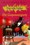 Drei tolle Nullen, Bd.4, Die Gespensterparty - Klaus-Peter Wolf