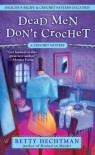 Dead Men Don't Crochet - Betty Hechtman