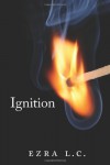 Ignition (Volume 1) - Ezra L.C.