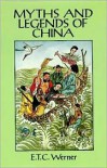 Myths and Legends of China - E. T. C. Werner