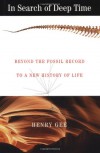 In Search of Deep Time: Beyond the Fossil Record to a New History of Life - Henry Gee