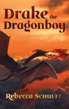 Drake the Dragonboy - Rebecca Schultz