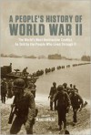 A People�s History of World War II: The World�s Most Destructive Conflict, As Told By the People Who Lived Through It - Marc Favreau