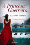 A Princesa Guerreira - Barbara Erskine