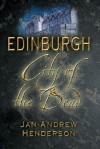 Edinburgh: City of the Dead - Jan-Andrew Henderson