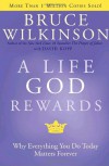 A Life God Rewards: Why Everything You Do Today Matters Forever - Bruce Wilkinson, David Kopp