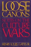 Loose Canons: Notes on the Culture Wars - Henry Louis Gates Jr.