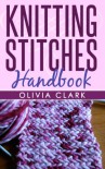 Knitting Stitches Handbook (Learn How to Knit) - Olivia Clark