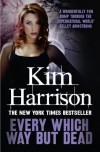 Every Which Way But Dead  - Kim Harrison