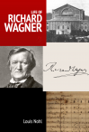 Life of Richard Wagner - Louis Nohl, George P Upton