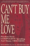 Can't Buy Me Love: Freedom from Compulsive Spending and Money Obsession - Sally Coleman, Nancy Hull-Mast