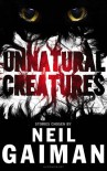 Unnatural Creatures - Neil Gaiman