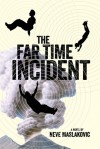 The Far Time Incident  - Neve Maslakovic