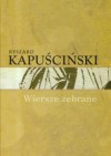 Wiersze zebrane - Ryszard Kapuściński