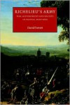 Richelieu's Army: War, Government and Society in France, 1624-1642 - David Parrott,  Olwen Hufton (Editor),  John Elliott (Editor)