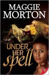 Under Her Spell - Maggie Morton