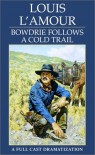 Bowdrie Follows a Cold Trail - Louis L'Amour