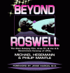 Beyond Roswell: The Alien Autopsy Film, Area 51, and the U.S. Government Cover-Up of UFOs - Michael Hesemann, Philip Mantle