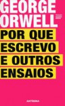 Por Que Escrevo e Outros Ensaios - Desidério Murcho, George Orwell