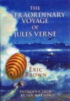 The Extraordinary Voyage of Jules Verne - Eric Brown