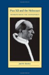 Pius XII and the Holocaust: Understanding the Controversy - José M. Sánchez