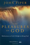 The Pleasures of God: Meditations on God's Delight in Being God - John Piper