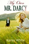 My Own Mr. Darcy - Karey White