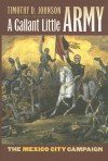 A Gallant Little Army: The Mexico City Campaign (Modern War Studies) - Timothy D. Johnson