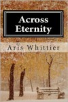 Across Eternity - Aris Whittier