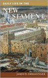 Daily Life in the New Testament (Greenwood Press Daily Life Through History Series) - James W. Ermatinger