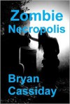 Zombie Necropolis - Bryan Cassiday