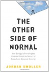 The Other Side of Normal: How Biology Is Providing the Clues to Unlock the Secrets of Normal and Abnormal Behavior - Jordan Smoller