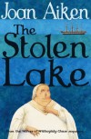 The Stolen Lake - Joan Aiken