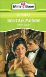 Don't Ask Me Now - Emma Darcy