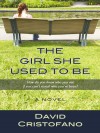 The Girl She Used to Be (Thorndike Core) - David Cristofano