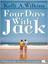 Four Days With Jack - Kelli A. Wilkins