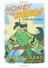 Honey the Hero: A Bird Brain Book - Emlyn Chand