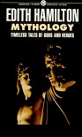 Mythology: Timeless Tales of Gods and Heroes - Edith Hamilton, Steele Savage
