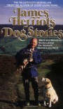 James Herriot's Dog Stories: Warm And Wonderful Stories About The Animals Herriot Loves Best - James Herriot