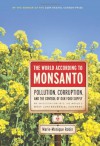 The World According to Monsanto: Pollution, Corruption, and the Control of the World's Food Supply - Marie-Monique Robin