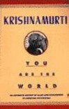 You Are the World: An Authentic Report of Talks & Discussions in American Universities (paper) - Jiddu Krishnamurti