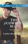 The Cowboy SEAL (Harlequin American RomanceOperation: Family) - Laura Marie Altom