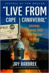 "Live from Cape Canaveral": Covering the Space Race, from Sputnik to Today - Jay Barbree
