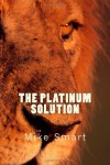 The Platinum Solution (Max Thatcher Series) - Mr Mike Smart