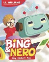 Bing & Nero: Boy + Robot = Fun! - I.L. Williams, Inci Alper