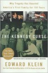 The Kennedy Curse : Why Tragedy Has Haunted America's First Family for 150 Years - Edward Klein